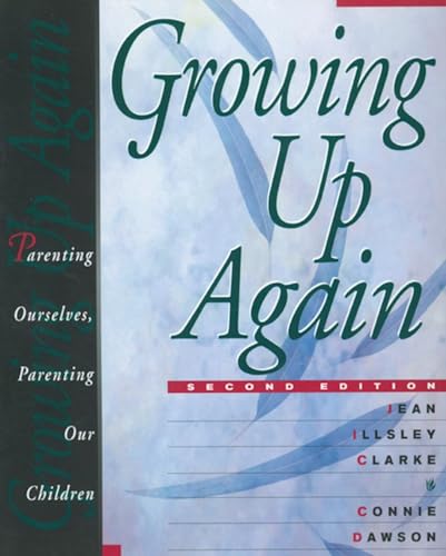 Growing Up Again: Parenting Ourselves, Parenting Our Children